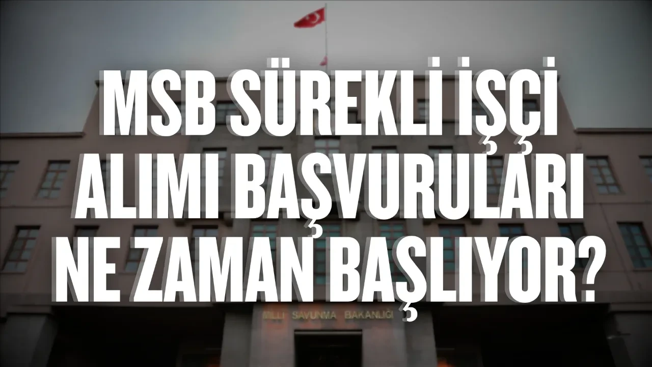 İŞKUR MSB işçi alımı başvuru ekranı 2026! MSB sürekli işçi alımı hangi kadrolara, başvurular ne zaman?