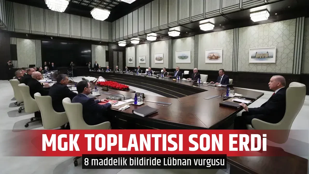 MGK toplantısı sona erdi: 8 maddelik bildiride Lübnan vurgusu