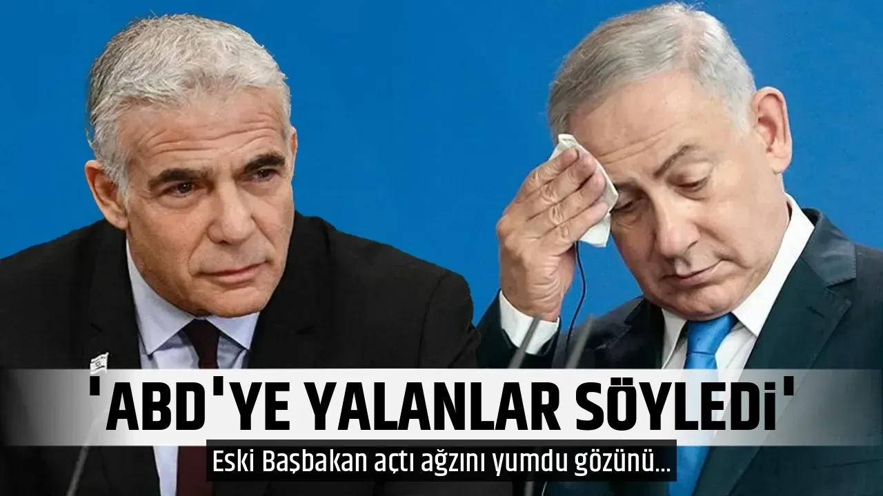 'ABD'YE YALANLAR SÖYLEDİ'