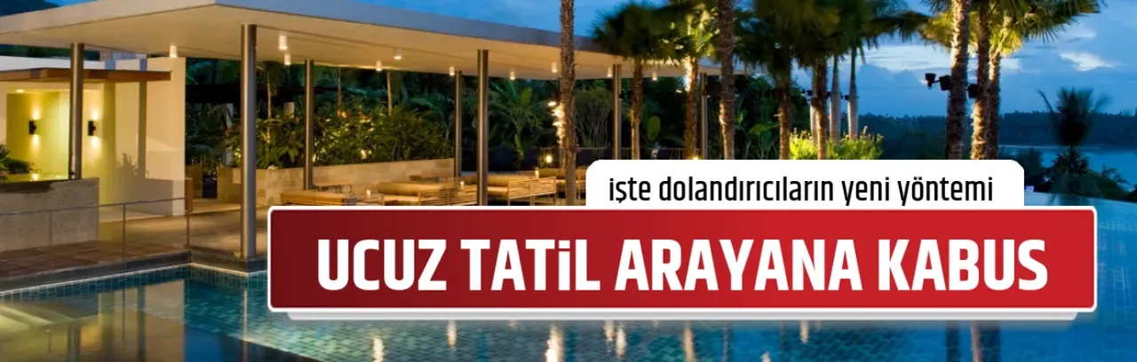UCUZ TATİL ARAYANA KABUS