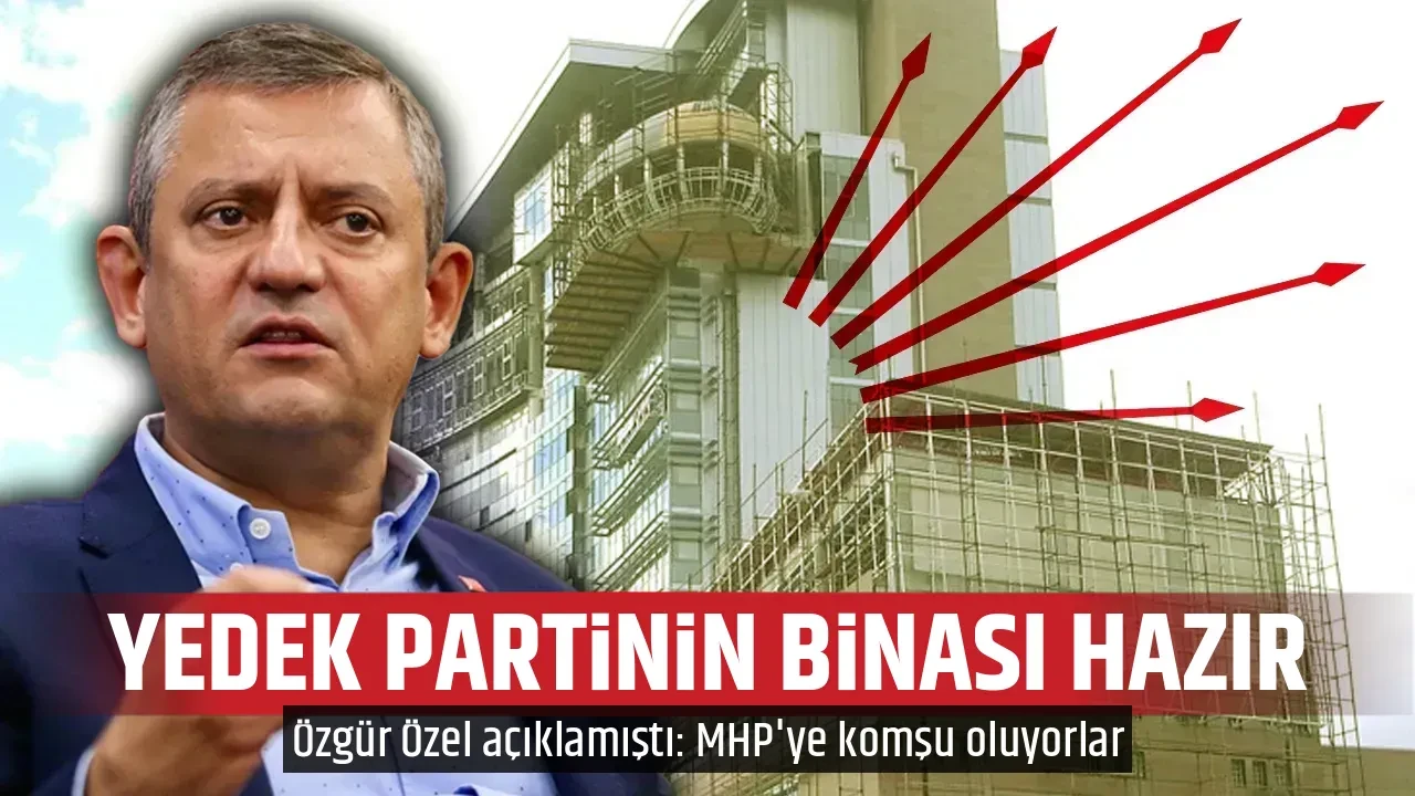 YEDEK PARTİNİN BİNASI HAZIR