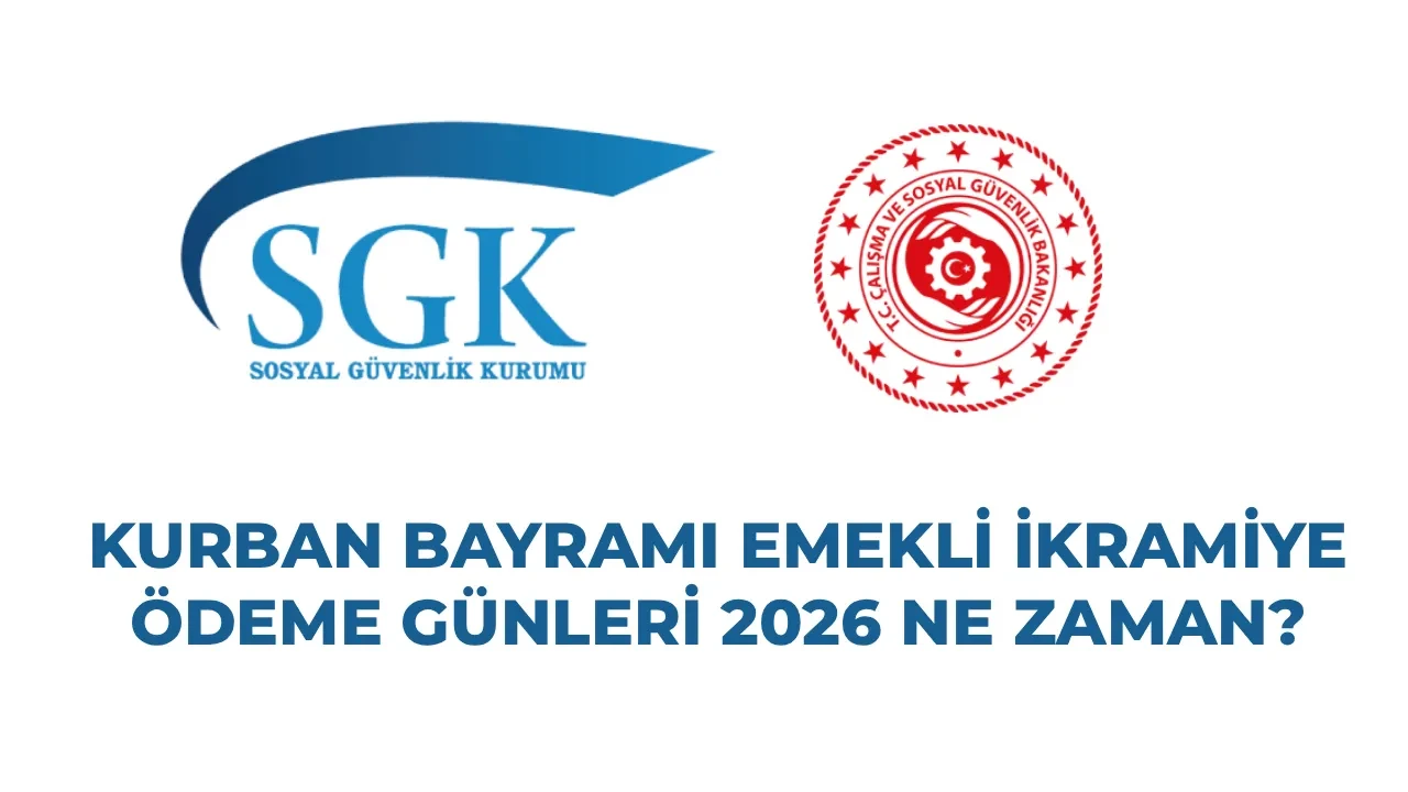 4A, 4B, 4C Emekli bayram ikramiyesi ödeme günleri 2026! SGK Kurban Bayramı emekli bayram ikramiyeleri ödemeleri ne zaman?