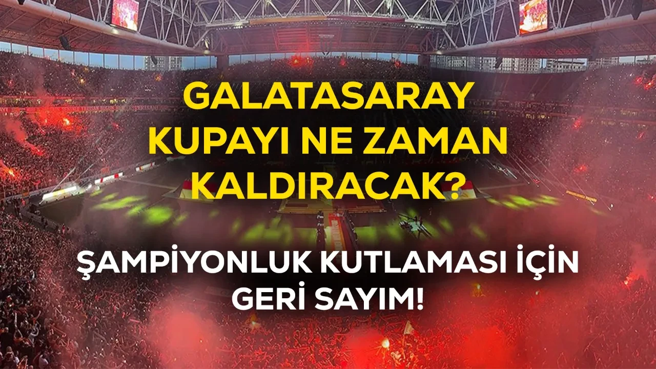 Galatasaray kupayı ne zaman kaldıracak? Şampiyonluk kutlaması için hazırlıklar başladı