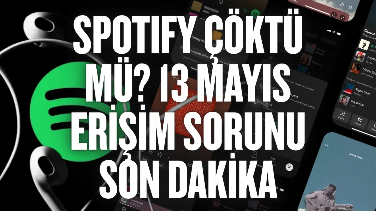 Spotify çöktü mü: Spotify neden donuyor? 13 Mayıs Spotify erişim sorunu son dakika