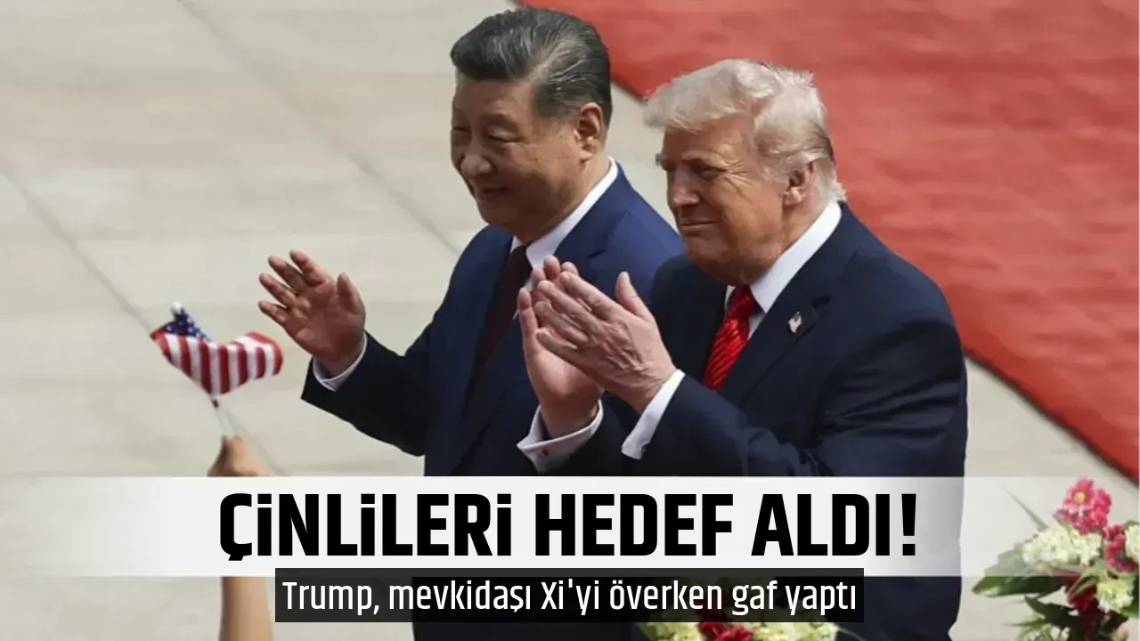 ÇİNLİLERİ HEDEF ALDI!