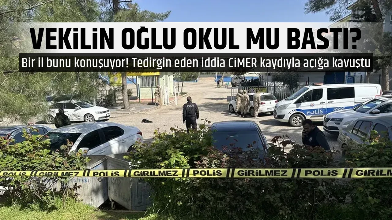 VEKİLİN OĞLU OKUL MU BASTI?