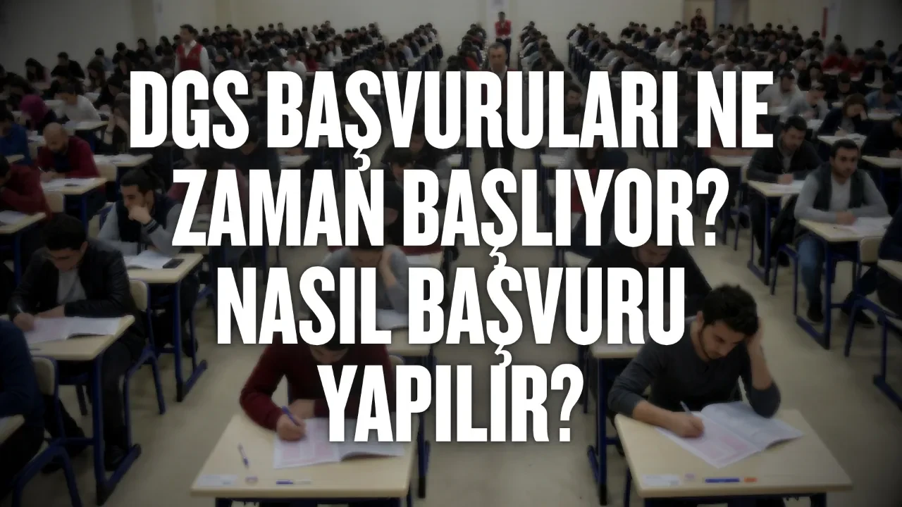 DGS sınavı ne zaman: DGS başvuruları ne zaman başlıyor? DGS başvurusu nasıl yapılır? Dikey geçiş sınavı geç başvuru tarihi 2026