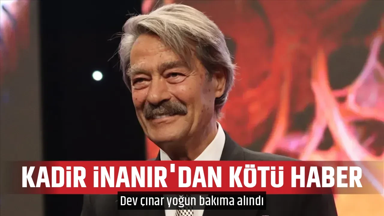 KADİR İNANIR'DAN KÖTÜ HABER