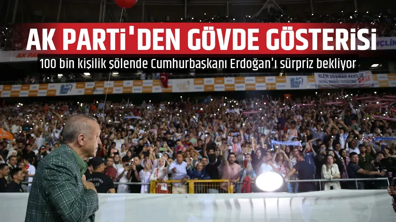 AK PARTİ'DEN GÖVDE GÖSTERİSİ