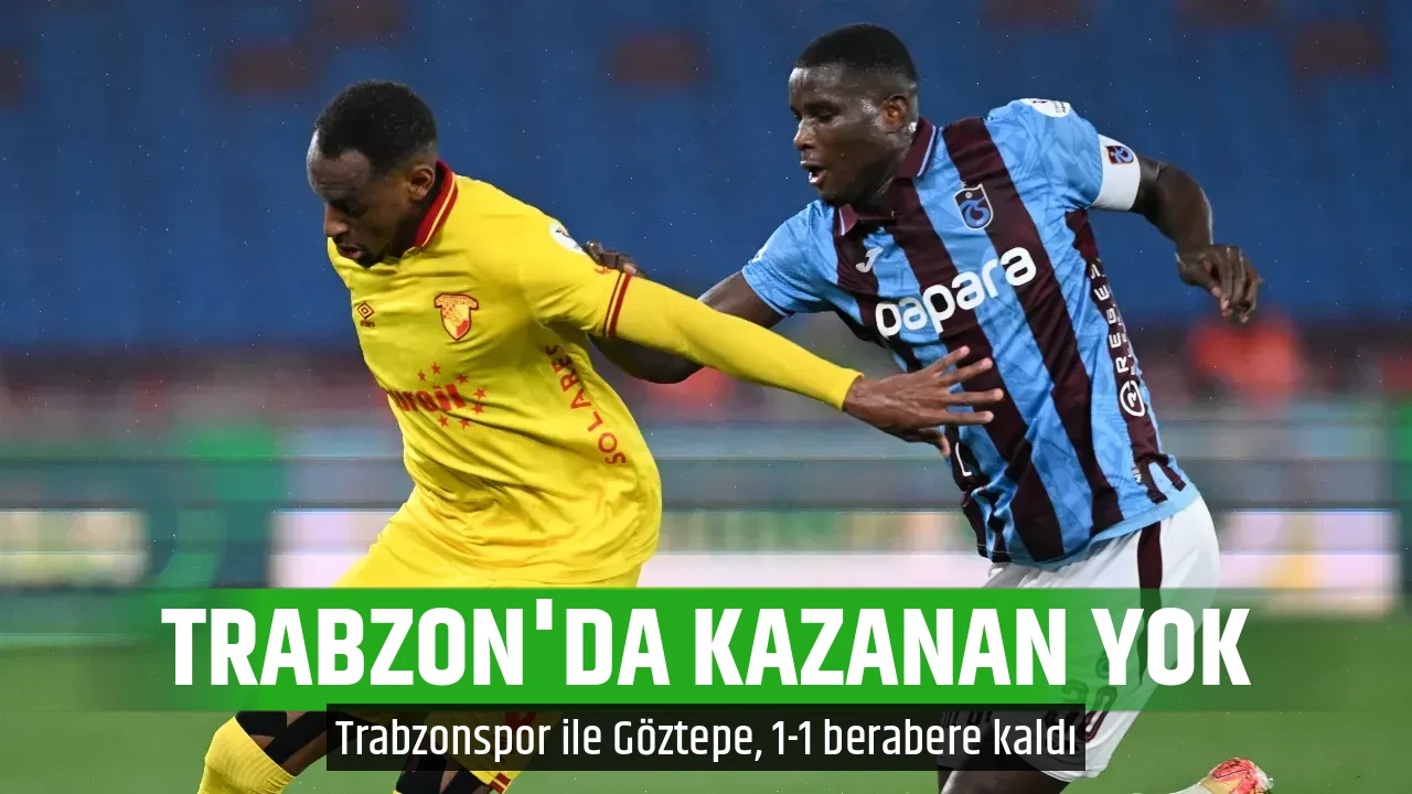 TRABZON'DA KAZANAN YOK