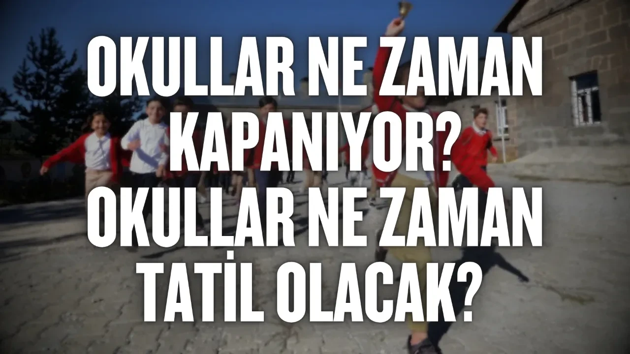 Okullar ne zaman kapanıyor? Okullar ne zaman tatil olacak? Yaz tatili tarihi kesinleşti: 2026 yaz tatili tarihleri