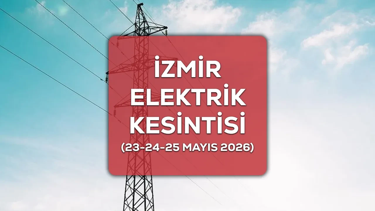 İzmir GEDİZ elektrik kesintisi 23-24-25 Mayıs! Bayram öncesi İzmir’de elektrikler ne zaman gelecek?