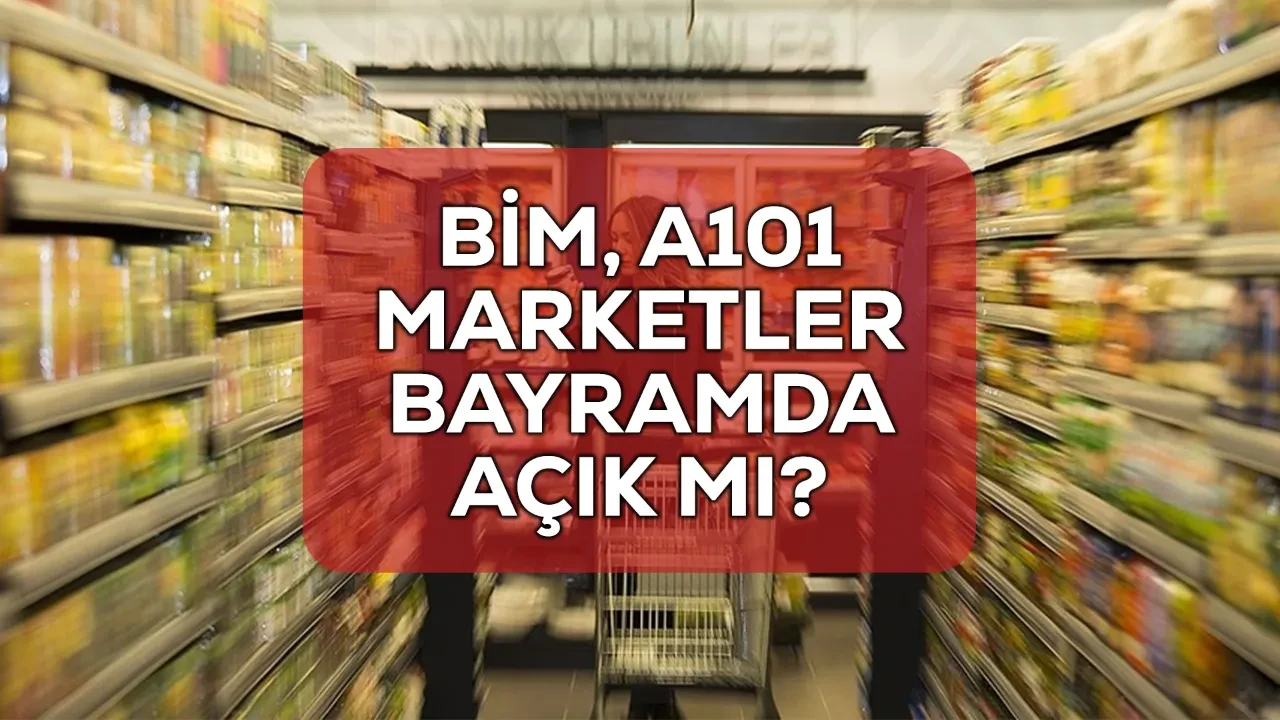 Bayramın 1. günü marketler açık mı? BİM, A101, ŞOK market bayram çalışma saatleri!