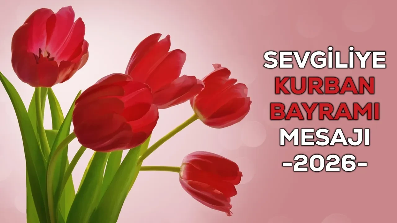 Sevgiliye Kurban Bayramı Mesajı! 2026 Sevgiliye gönderilebilecek kısa ve romantik bayram mesajı örnekleri