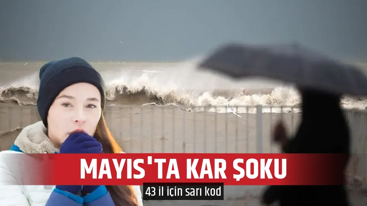 MAYIS'TA KAR ŞOKU