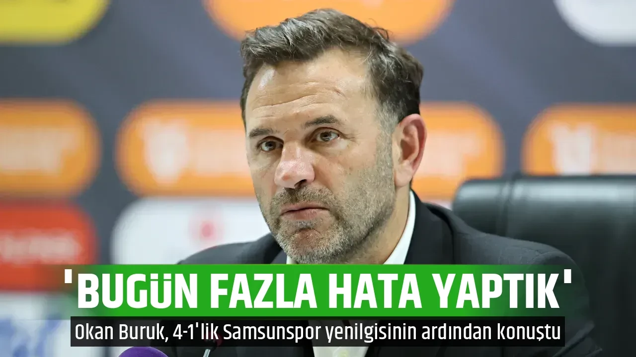 'BUGÜN FAZLA HATA YAPTIK'