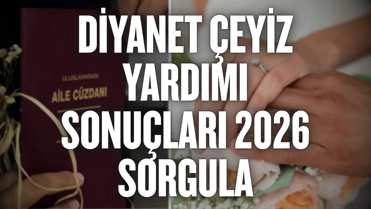 Diyanet Çeyiz Yardımı Sonuçları 2026 Sorgulama | Türkiye Diyanet Vakfı İki İnsan Bir Hayat Sonuçları Açıklandı mı?