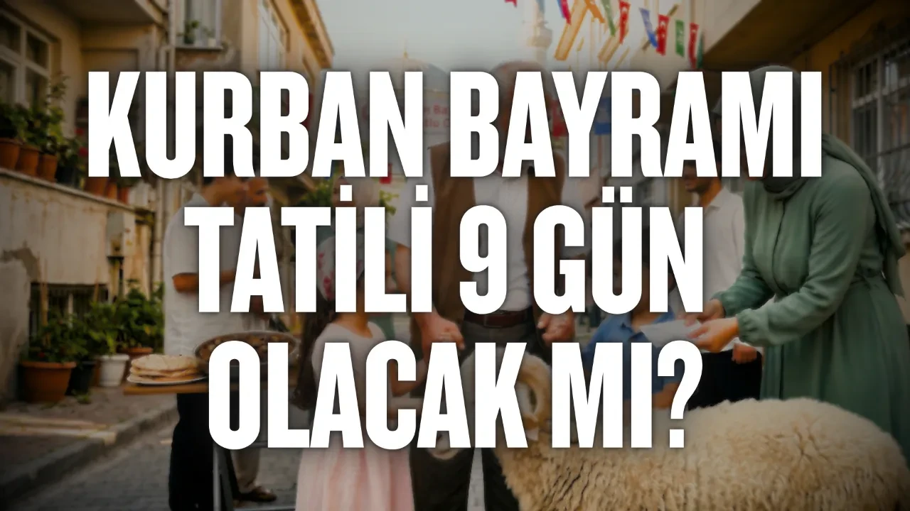 Kurban Bayramı tatili 9 gün olacak mı: Bakandan açıklama! Bayram tatili 9 gün olacak mı?