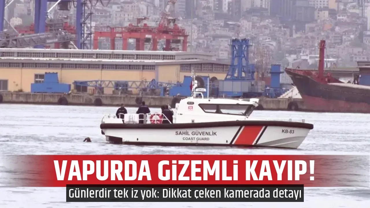 VAPURDA GİZEMLİ KAYIP!