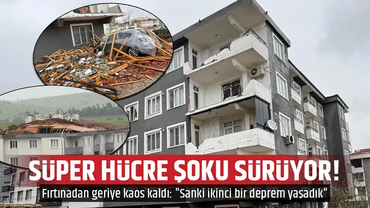 SÜPER HÜCRE ŞOKU SÜRÜYOR!