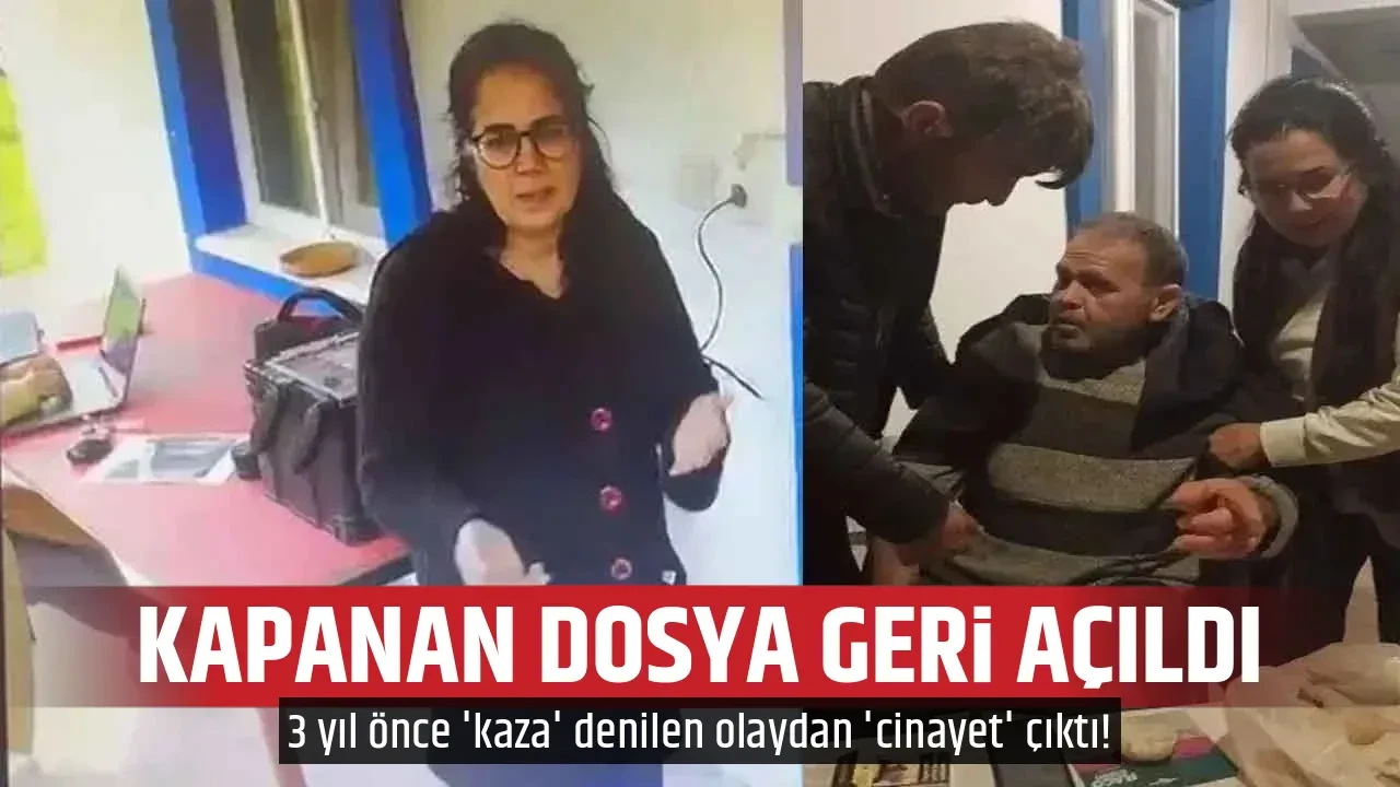 KAPANAN DOSYA GERİ AÇILDI 