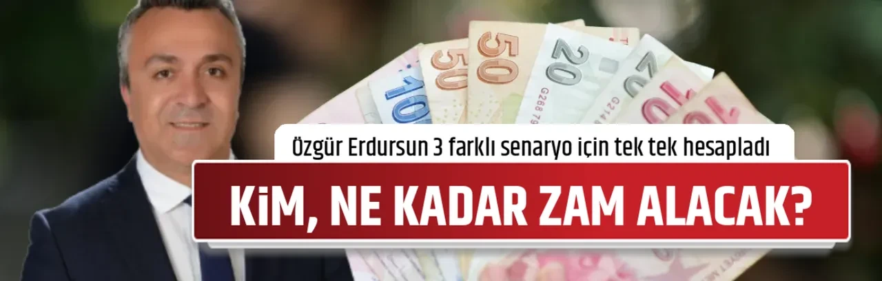 KİM, NE KADAR ZAM ALACAK?