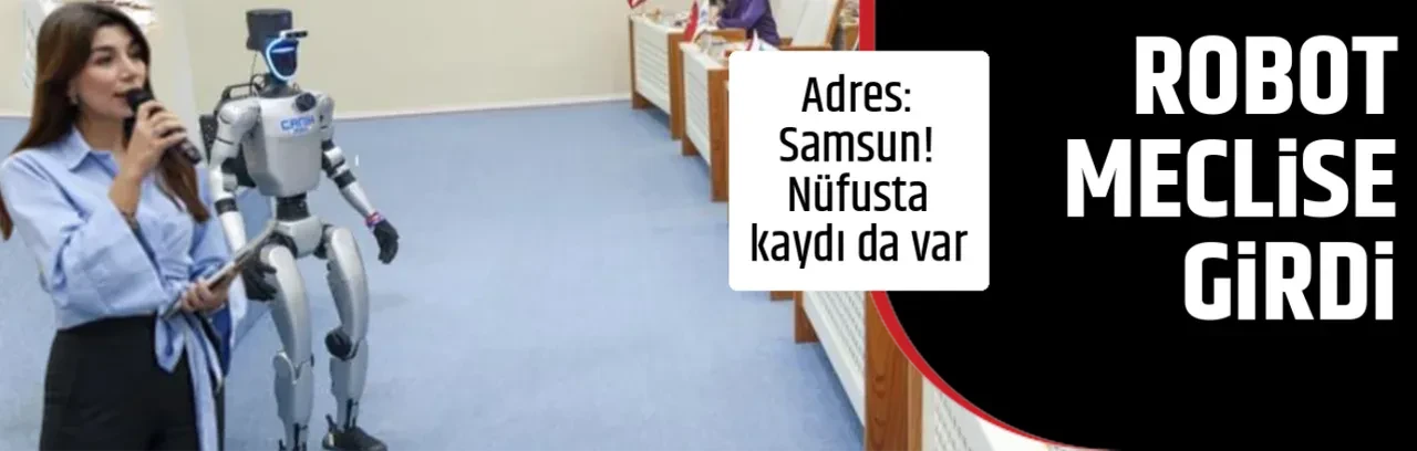 ROBOT MECLİSE GİRDİ