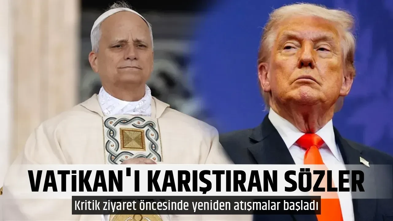 VATİKAN'I KARIŞTIRAN SÖZLER