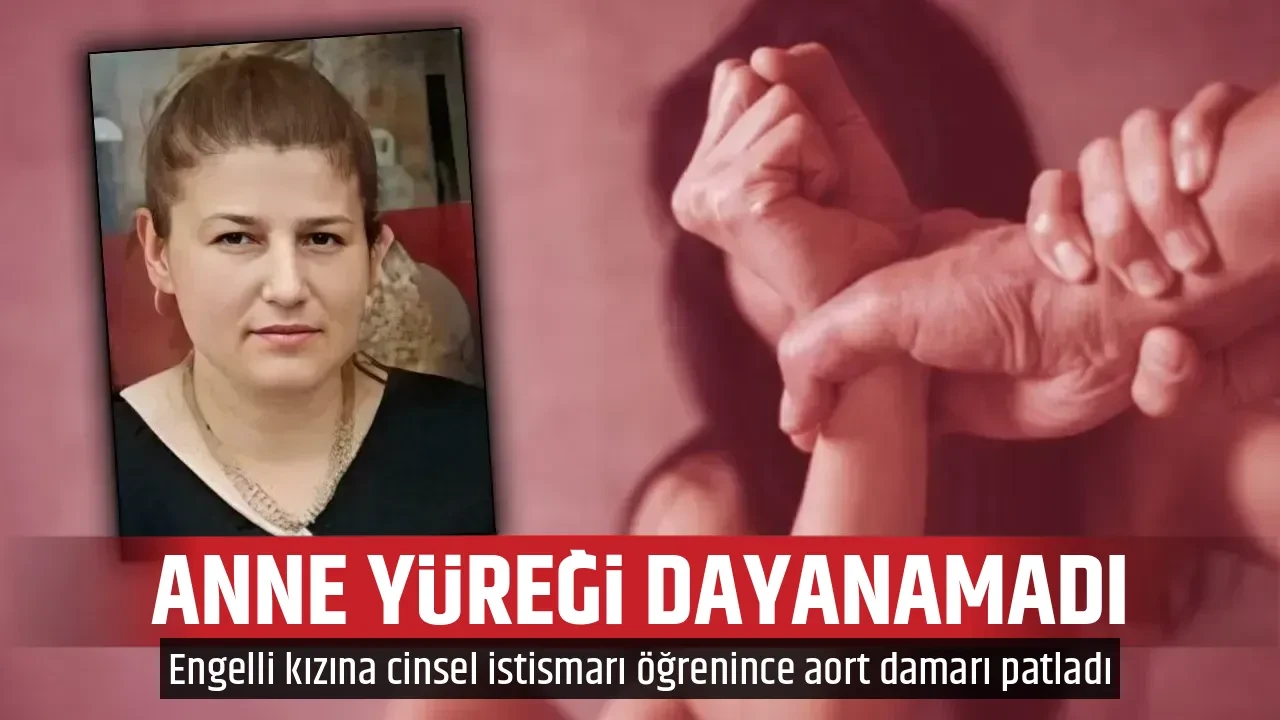 ANNE YÜREĞİ DAYANAMADI