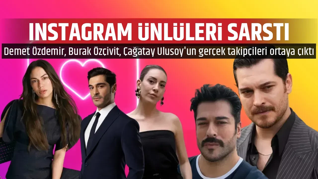 INSTAGRAM ÜNLÜLERİ SARSTI