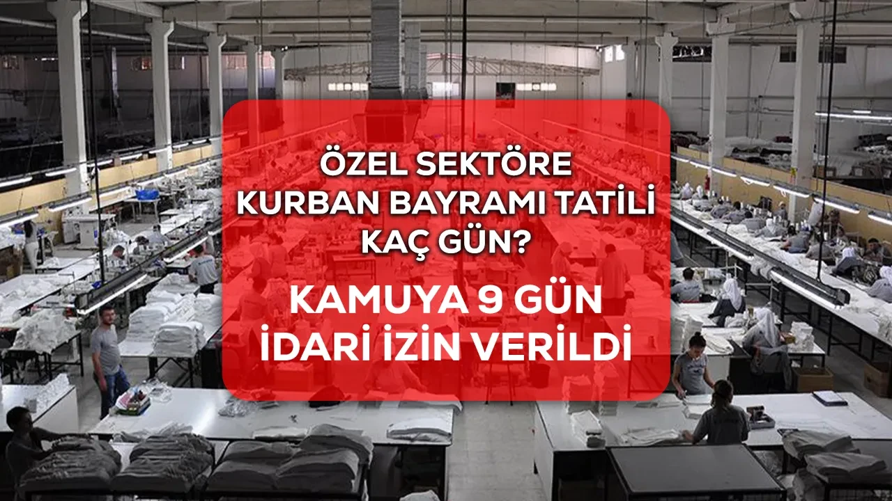 Özel sektöre bayram tatili kaç gün, 9 gün mü? 2026 Kurban Bayramı tatil günleri belli oldu
