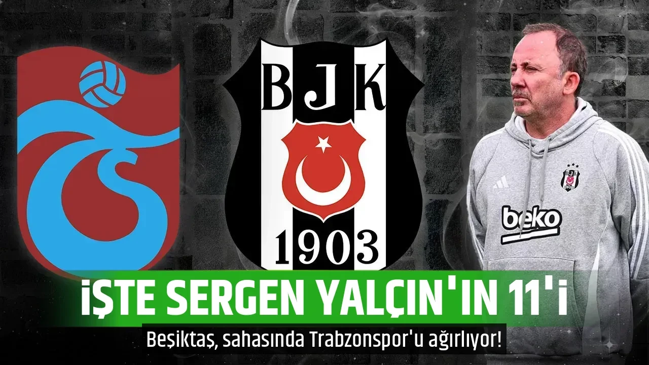 İŞTE SERGEN YALÇIN'IN 11'İ