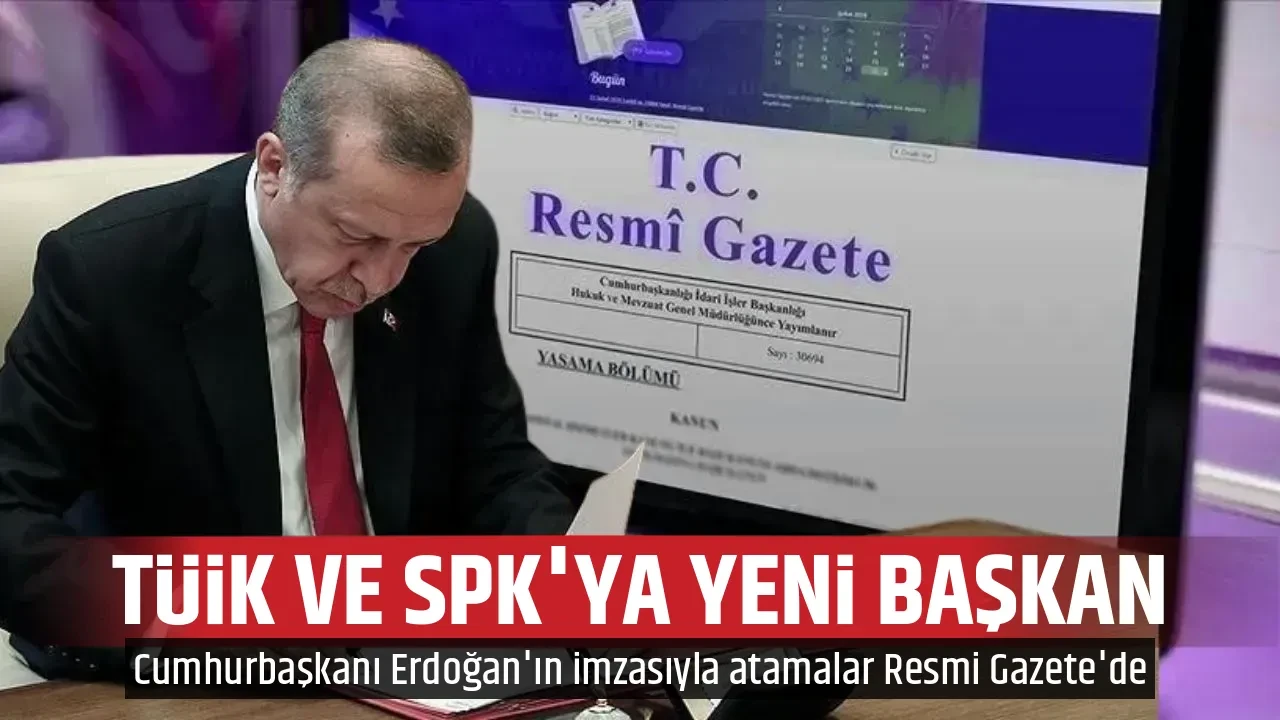 TÜİK VE SPK'YA YENİ BAŞKAN