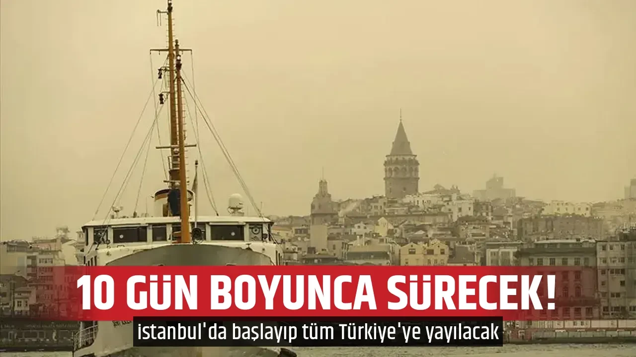 10 GÜN BOYUNCA SÜRECEK!
