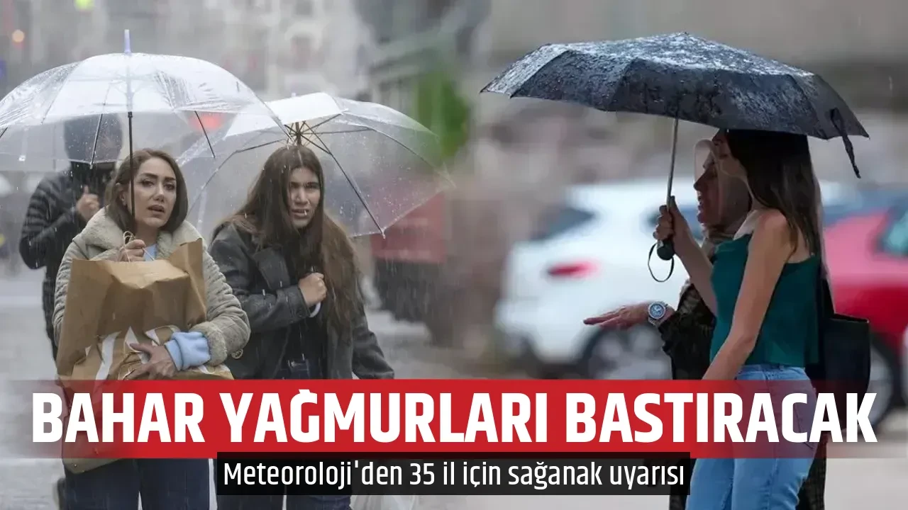 BAHAR YAĞMURLARI BASTIRACAK