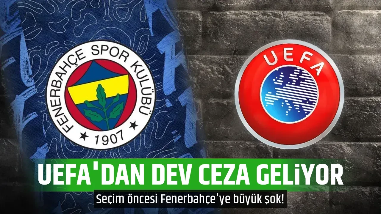 UEFA'DAN DEV CEZA GELİYOR