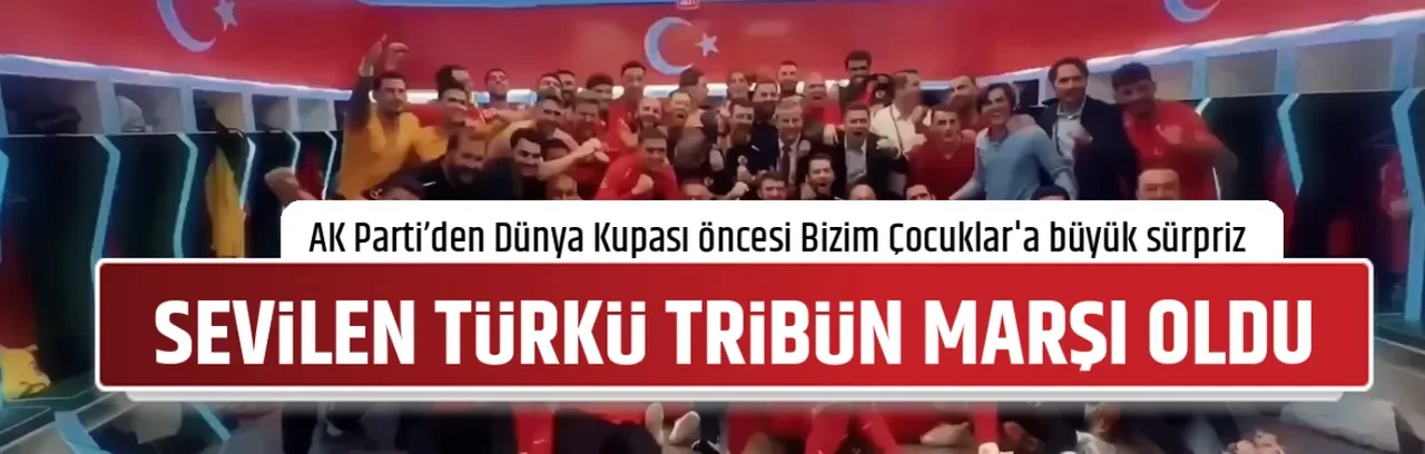SEVİLEN TÜRKÜ TRİBÜN MARŞI OLDU