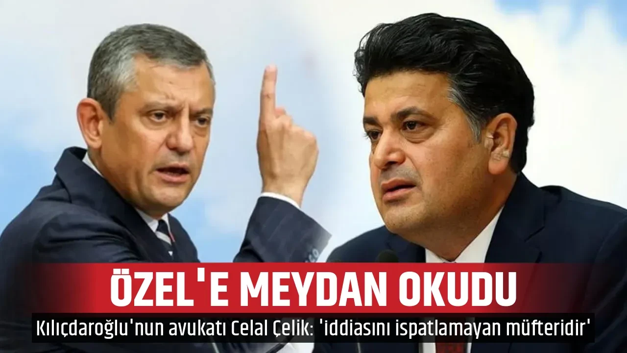 ÖZEL'E MEYDAN OKUDU