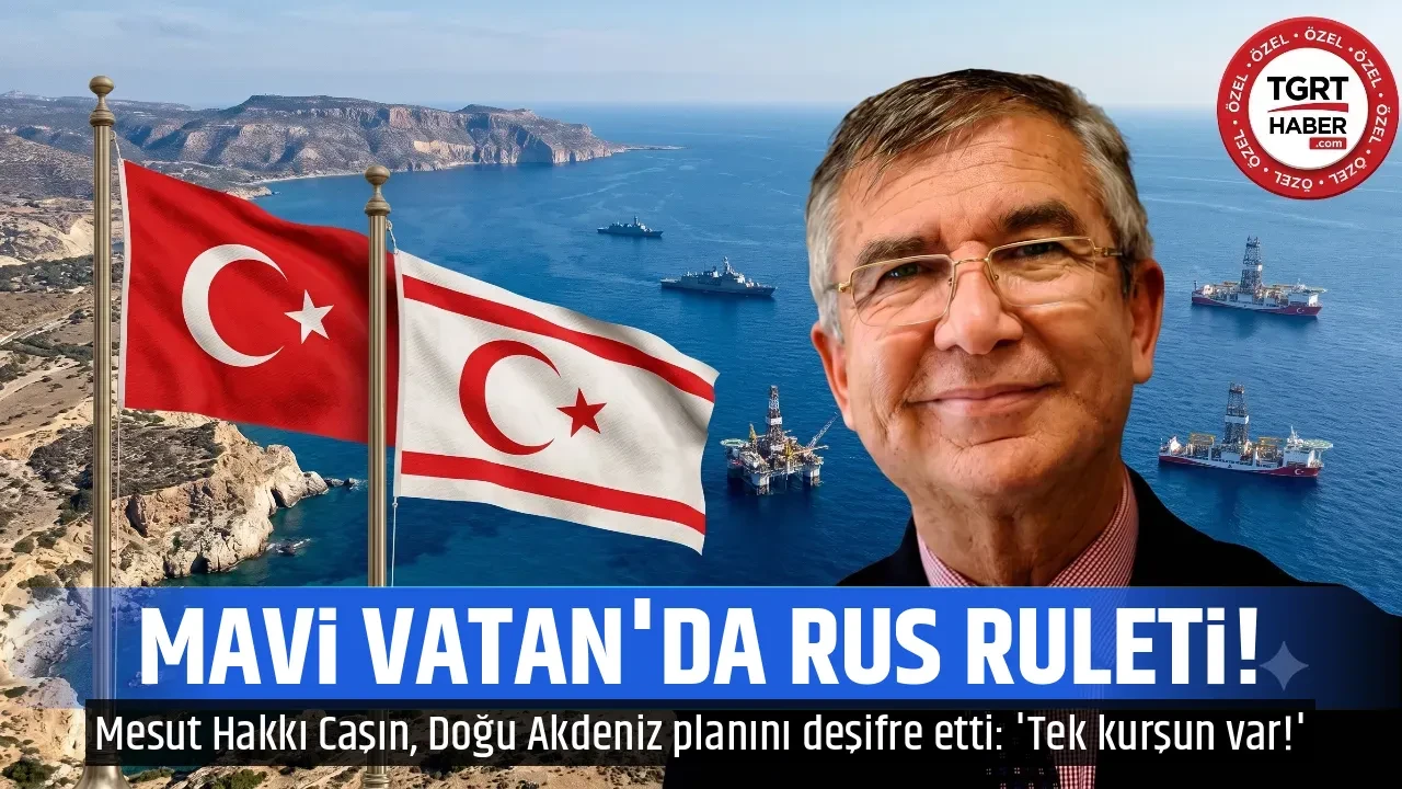 Mavi Vatan'da Rus ruleti! Mesut Hakkı Caşın, Doğu Akdeniz planını deşifre etti: 'Tek kurşun var'