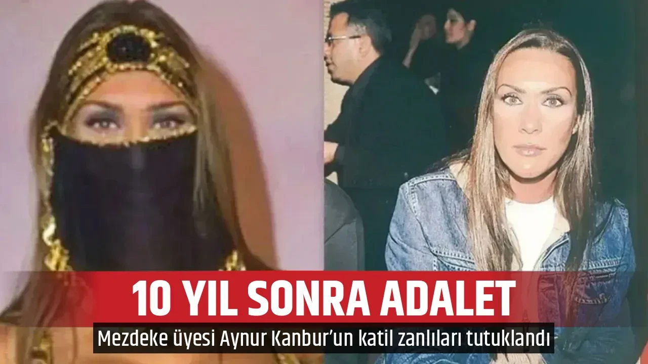 Şişli'deki sır cinayette 10 yıl sonra adalet: Mezdeke üyesi Aynur Kanbur’un katil zanlıları tutuklandı!