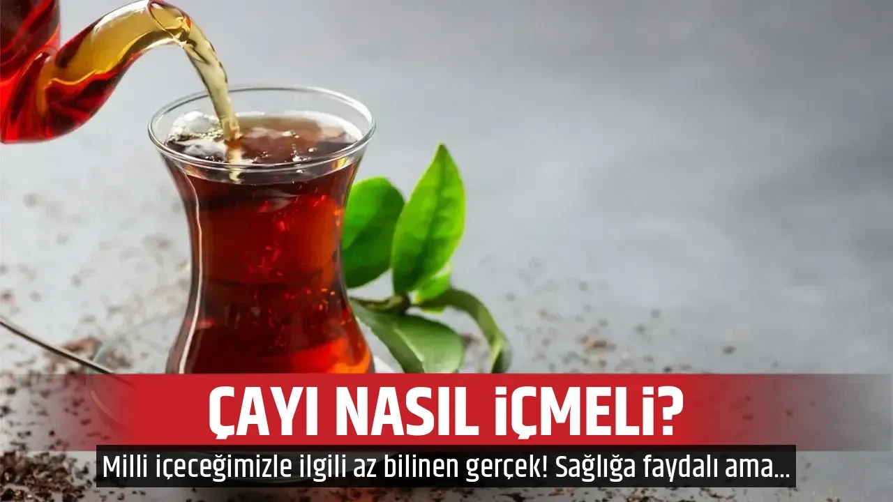 ÇAYI NASIL İÇMELİ?