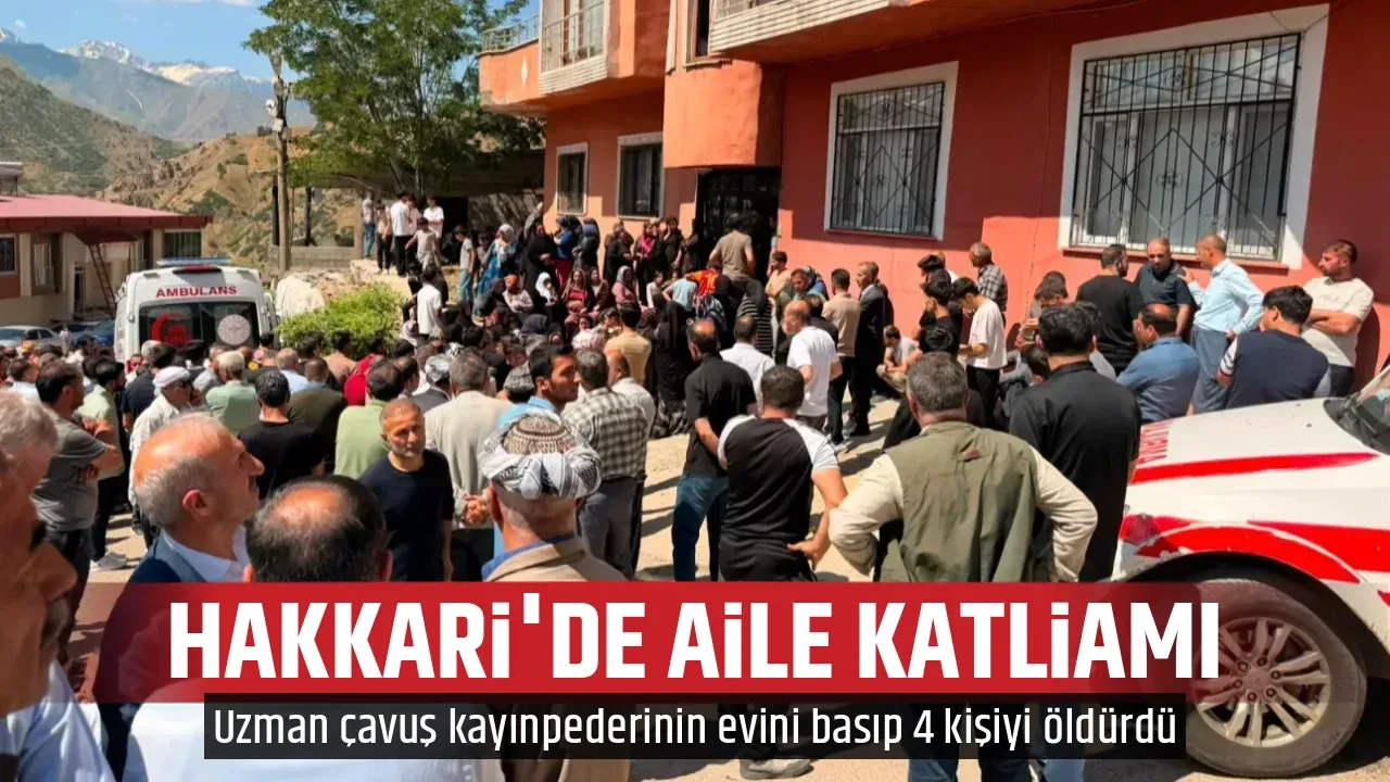 HAKKARİ'DE AİLE KATLİAMI