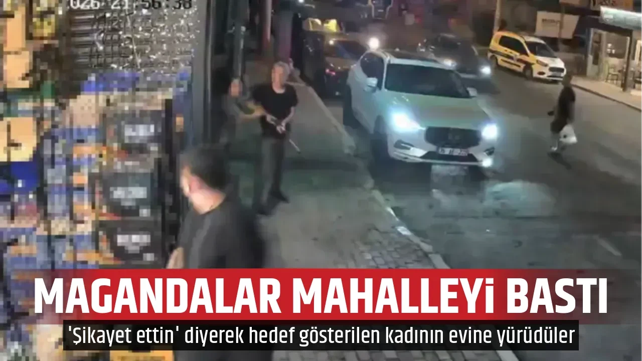 MAGANDALAR MAHALLEYİ BASTI