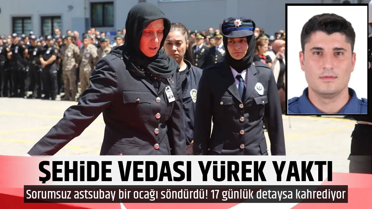 ŞEHİDE VEDASI YÜREK YAKTI