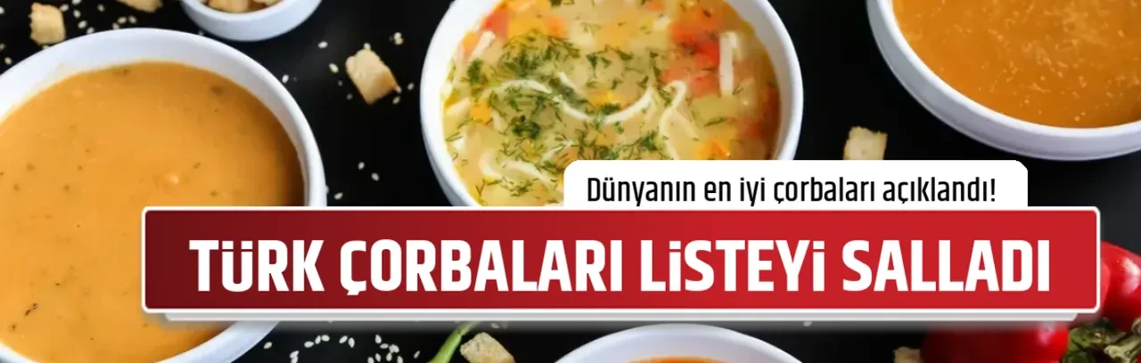TÜRK ÇORBALARI LİSTEYİ SALLADI