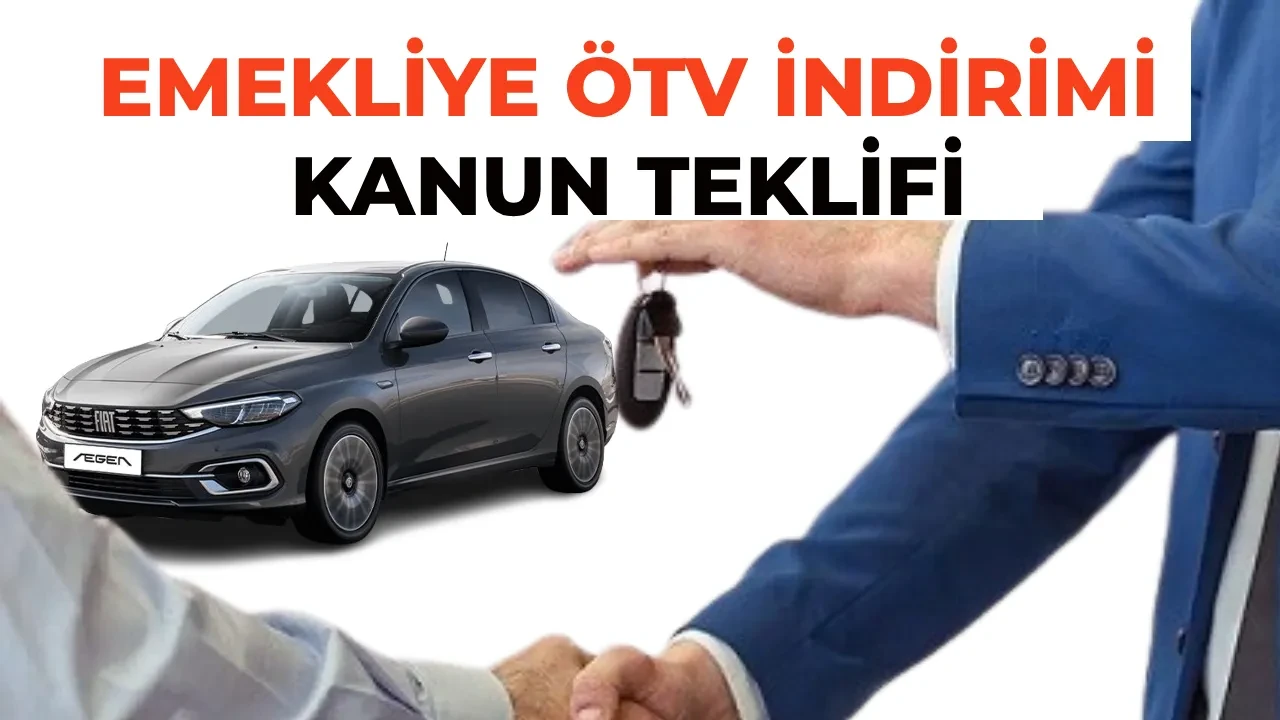 Emeklilere ÖTV’siz araç kanun teklifi 2026  kabul edildi mi, ne zaman çıkacak? Emekliler ÖTV indirimiyle hangi araçları alabilecek?