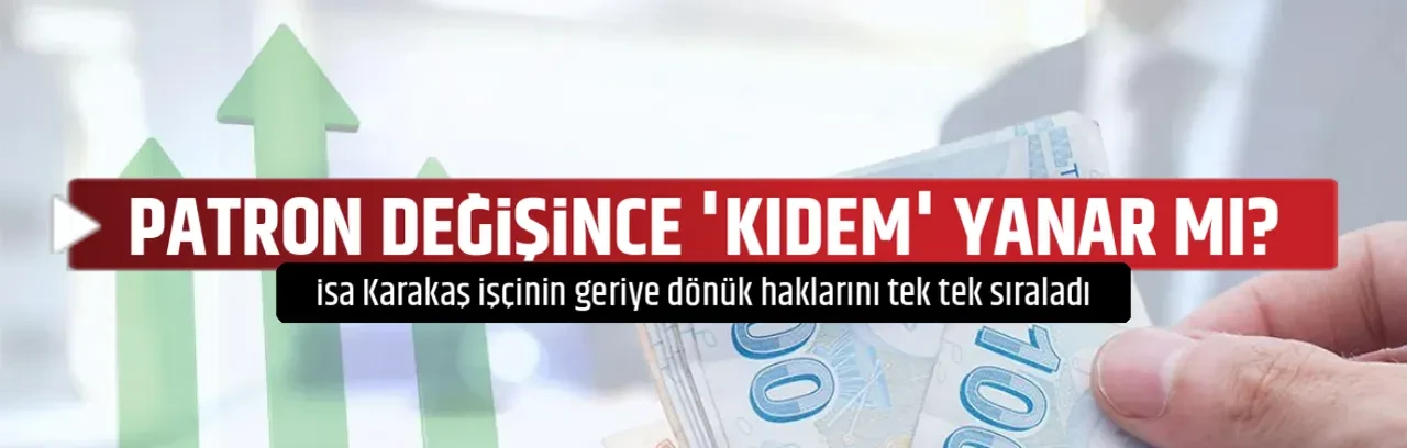 PATRON DEĞİŞİNCE 'KIDEM' YANAR MI?
