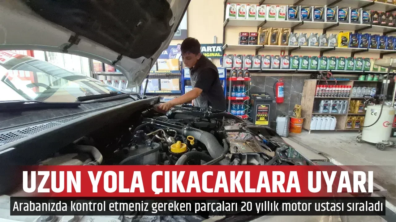 UZUN YOLA ÇIKACAKLARA UYARI