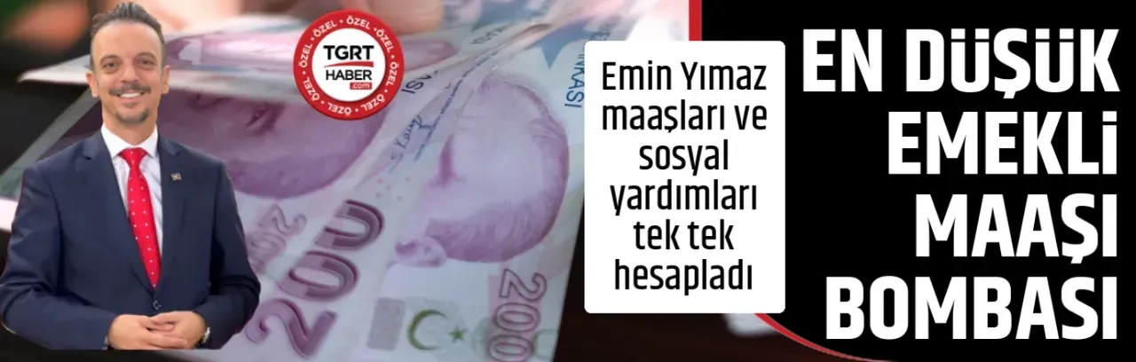 En düşük emekli maaşı için rekor tahmin! Emin Yımaz emekli, memur maaşı ve sosyal yardımları hesapladı
