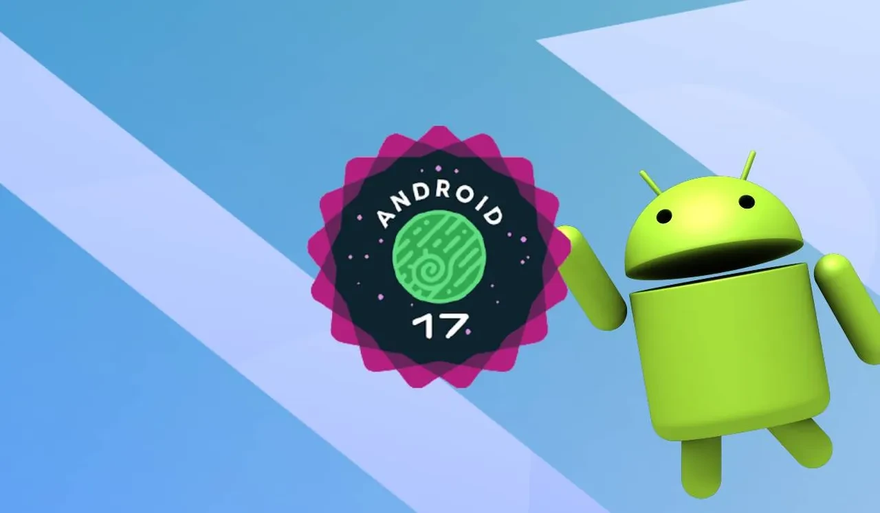 Android 17 resmen yayınlandı! İşte Android 17 özellikleri ve destekleyen telefonlar